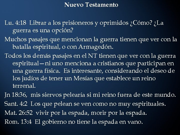 Nuevo Testamento Lu. 4: 18 Librar a los prisioneros y oprimidos ¿Cómo? ¿La guerra