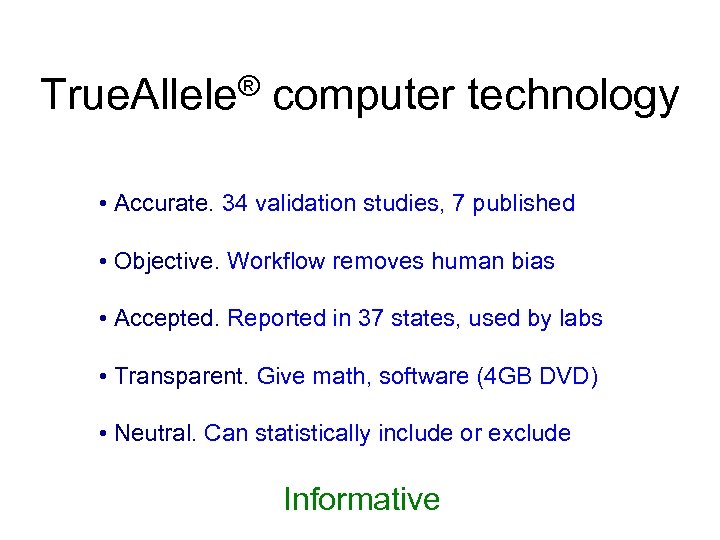 True. Allele® computer technology • Accurate. 34 validation studies, 7 published • Objective. Workflow