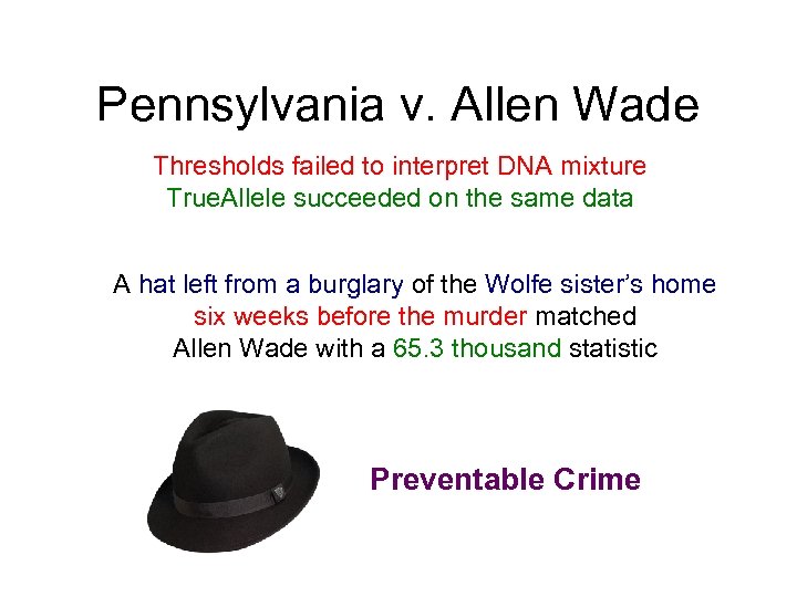 Pennsylvania v. Allen Wade Thresholds failed to interpret DNA mixture True. Allele succeeded on