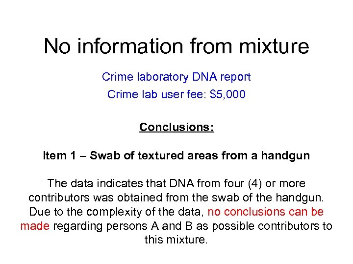 No information from mixture Crime laboratory DNA report Crime lab user fee: $5, 000