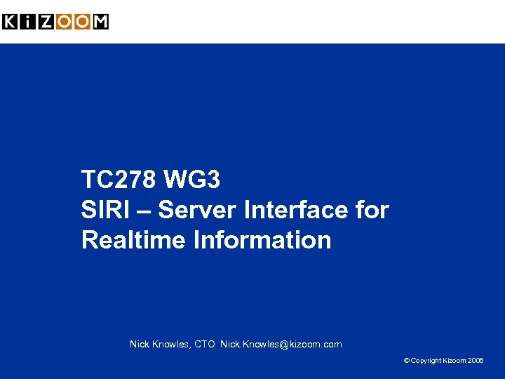 TC 278 WG 3 SIRI – Server Interface for Realtime Information Nick Knowles, CTO