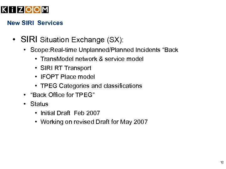 New SIRI Services • SIRI Situation Exchange (SX): • Scope: Real-time Unplanned/Planned Incidents “Back
