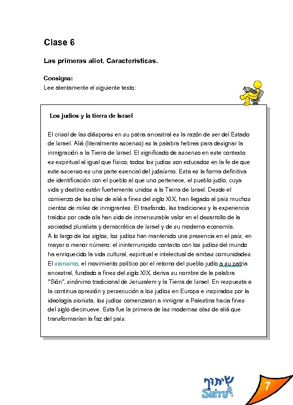 Clase 6 Las primeras aliot. Características. Consigna: Lee atentamente el siguiente texto: Los judíos