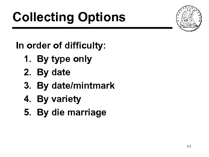 Collecting Options In order of difficulty: 1. By type only 2. By date 3.