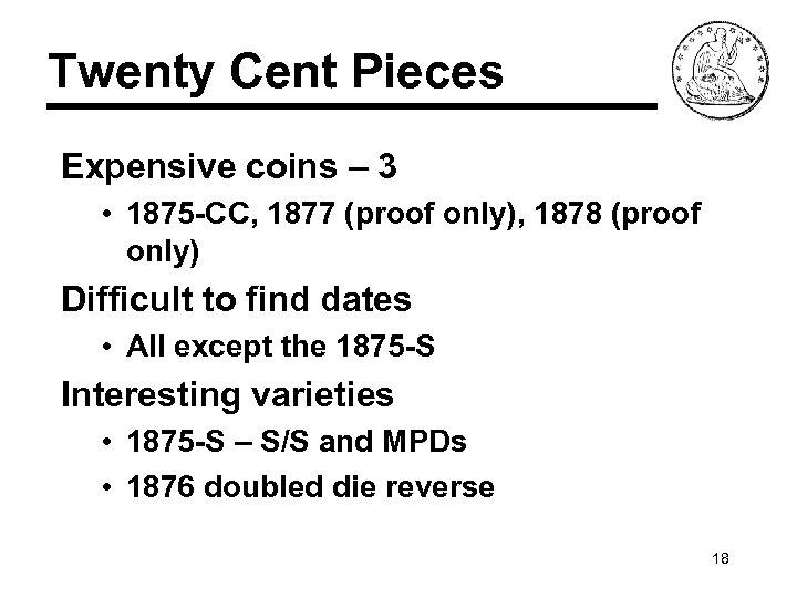 Twenty Cent Pieces Expensive coins – 3 • 1875 -CC, 1877 (proof only), 1878