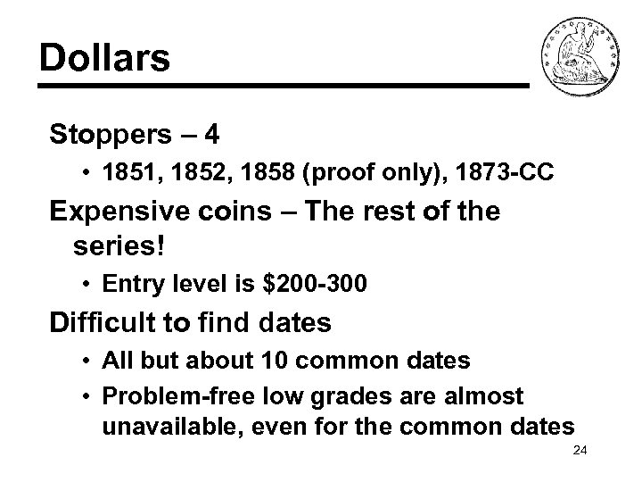 Dollars Stoppers – 4 • 1851, 1852, 1858 (proof only), 1873 -CC Expensive coins
