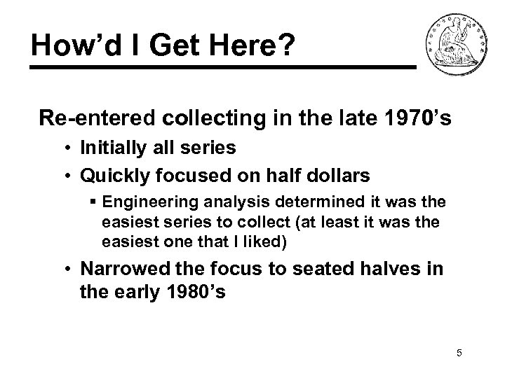 How’d I Get Here? Re-entered collecting in the late 1970’s • Initially all series