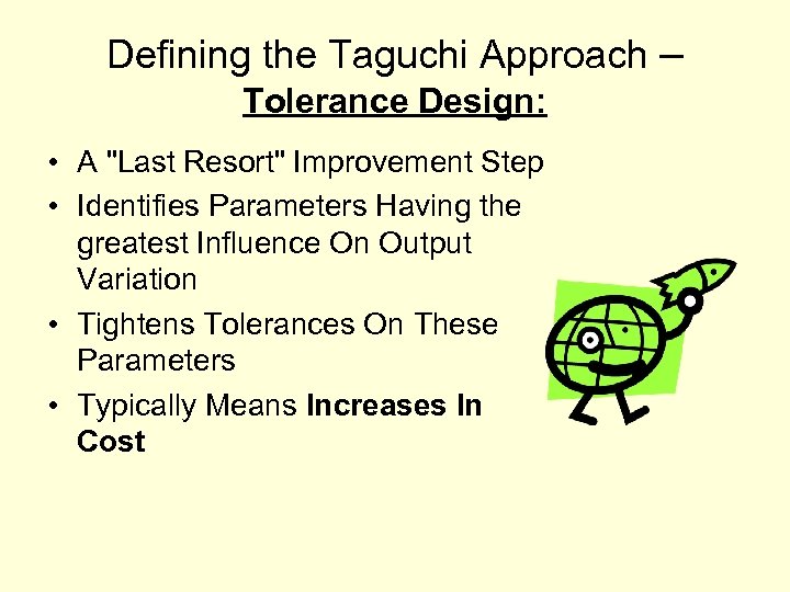 Defining the Taguchi Approach – Tolerance Design: • A 