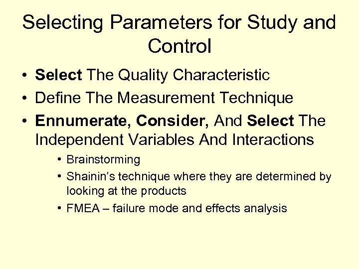 Selecting Parameters for Study and Control • Select The Quality Characteristic • Define The