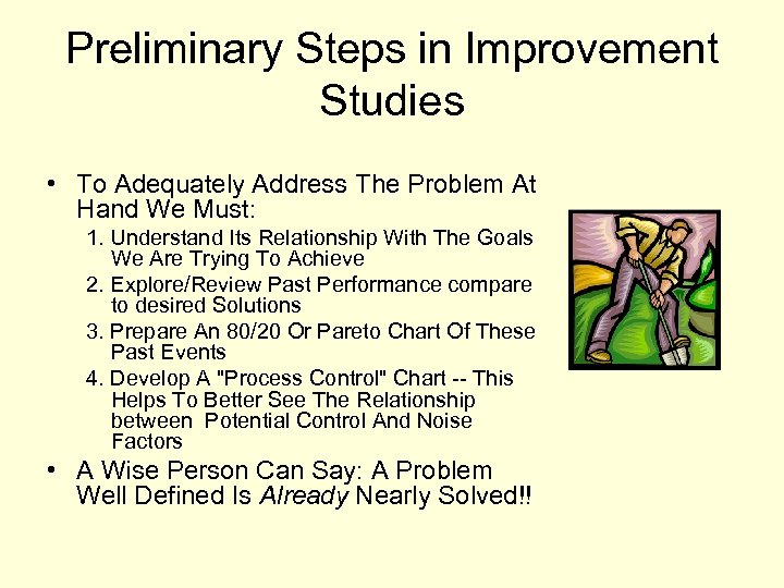 Preliminary Steps in Improvement Studies • To Adequately Address The Problem At Hand We