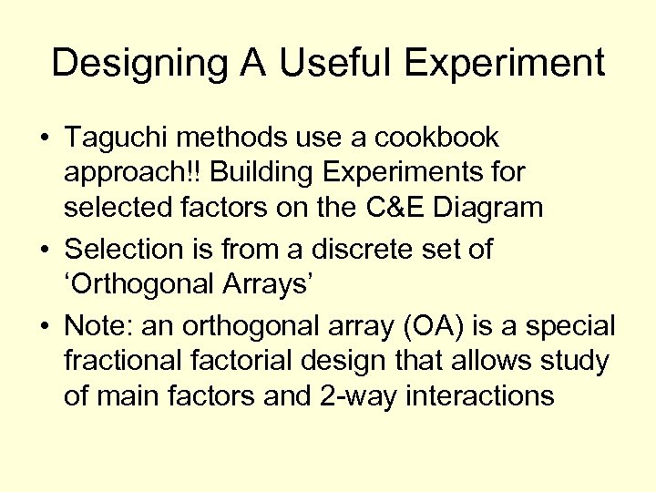 Designing A Useful Experiment • Taguchi methods use a cookbook approach!! Building Experiments for