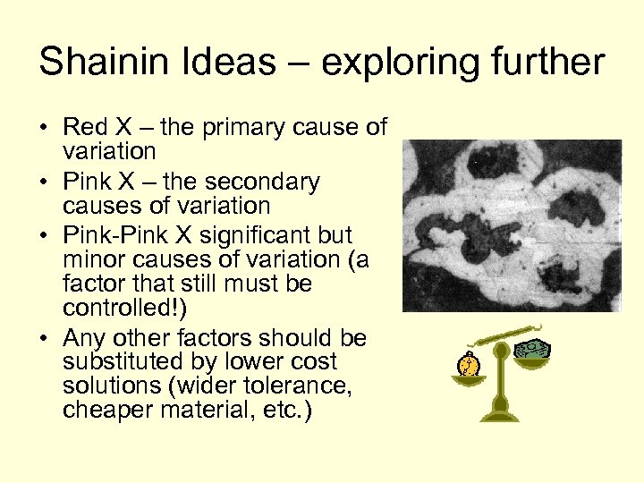 Shainin Ideas – exploring further • Red X – the primary cause of variation