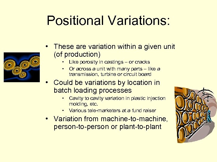 Positional Variations: • These are variation within a given unit (of production) • Like