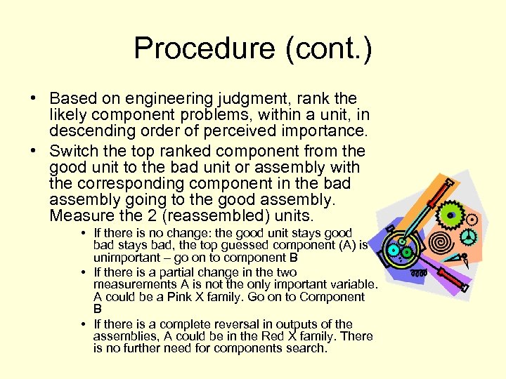 Procedure (cont. ) • Based on engineering judgment, rank the likely component problems, within