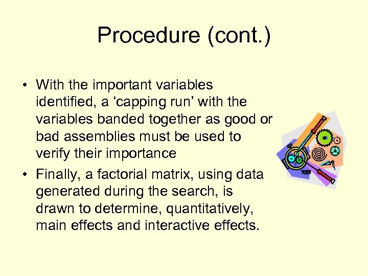 Procedure (cont. ) • With the important variables identified, a ‘capping run’ with the