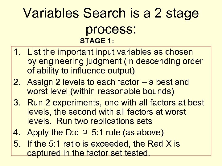 Variables Search is a 2 stage process: STAGE 1: 1. List the important input