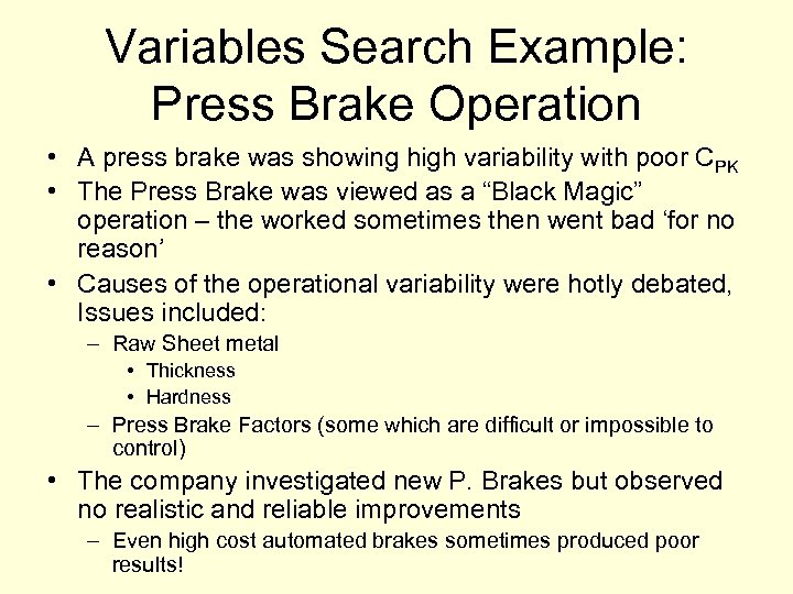 Variables Search Example: Press Brake Operation • A press brake was showing high variability