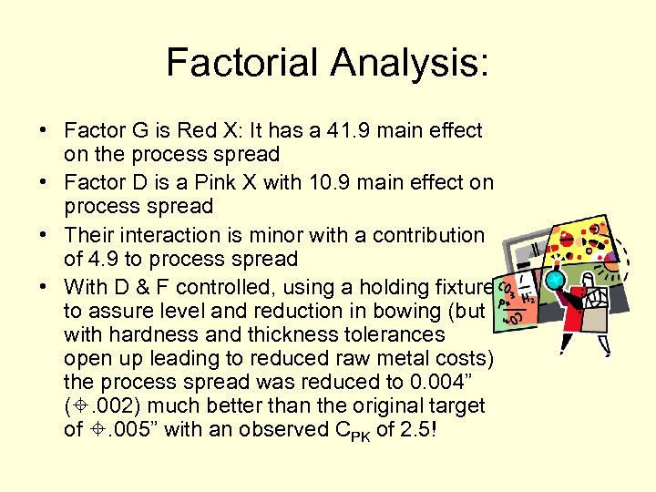 Factorial Analysis: • Factor G is Red X: It has a 41. 9 main