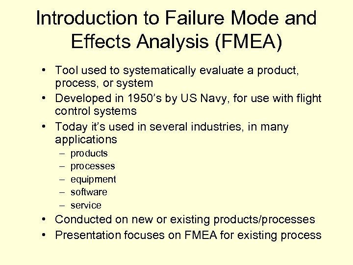 Introduction to Failure Mode and Effects Analysis (FMEA) • Tool used to systematically evaluate