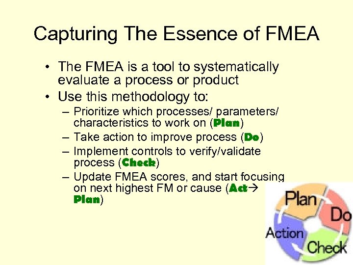 Capturing The Essence of FMEA • The FMEA is a tool to systematically evaluate