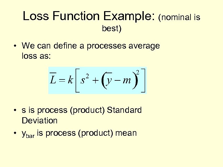 Loss Function Example: (nominal is best) • We can define a processes average loss