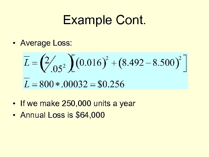 Example Cont. • Average Loss: • If we make 250, 000 units a year