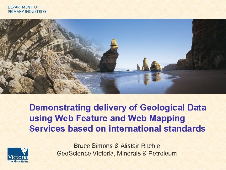 DEPARTMENT OF PRIMARY INDUSTRIES Demonstrating delivery of Geological Data using Web Feature and Web