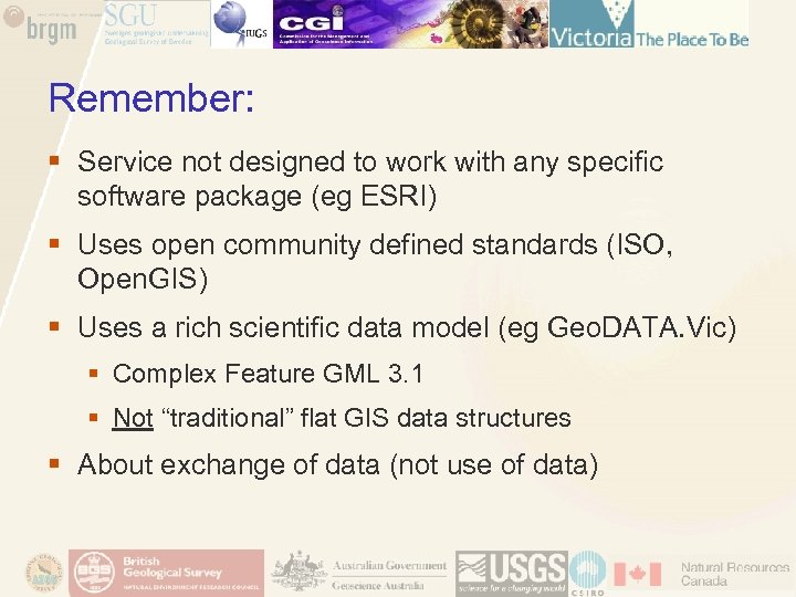 Remember: § Service not designed to work with any specific software package (eg ESRI)