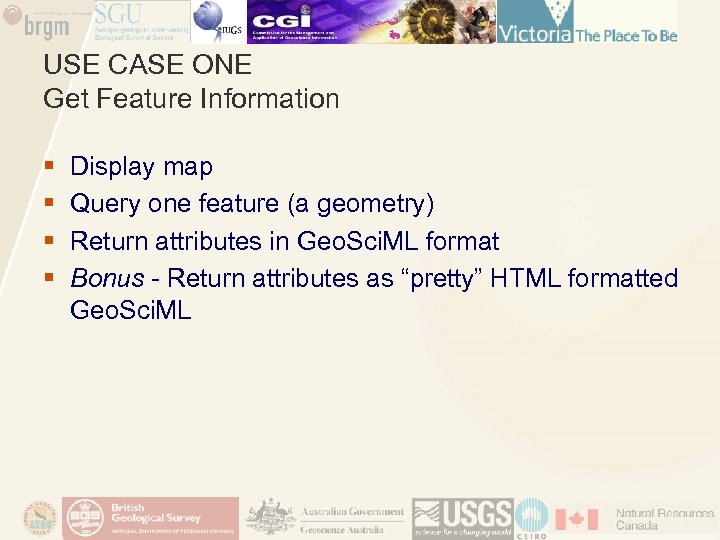 USE CASE ONE Get Feature Information § § Display map Query one feature (a