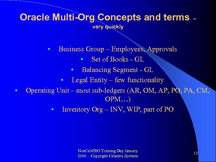 Oracle Multi-Org Concepts and terms – very quickly • • Business Group – Employees,