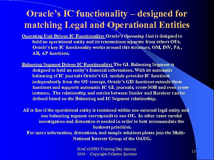 Oracle’s IC functionality – designed for matching Legal and Operational Entities Operating Unit Driven