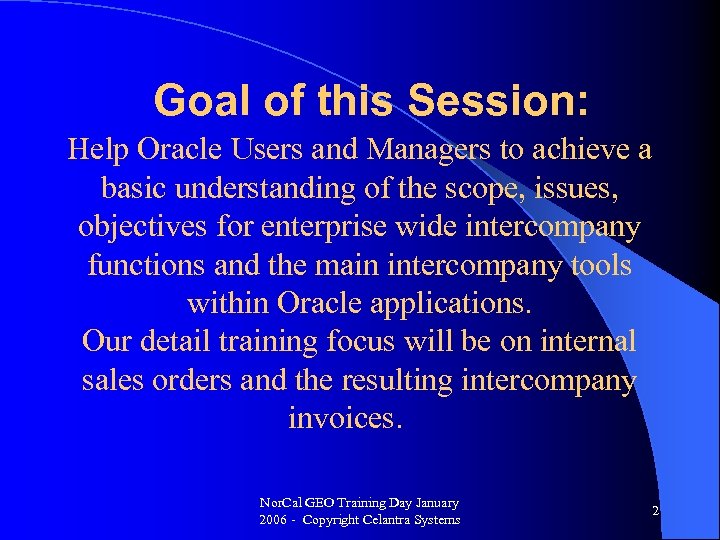 Goal of this Session: Help Oracle Users and Managers to achieve a basic understanding
