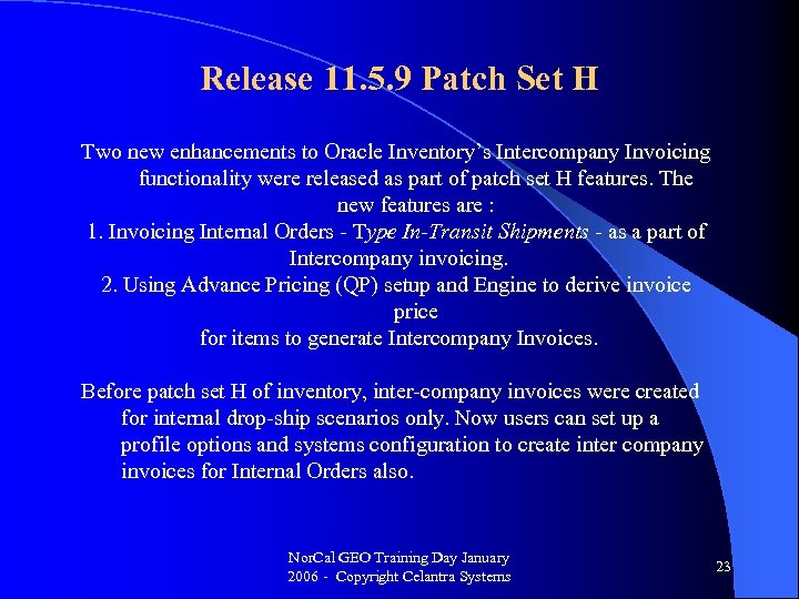 Release 11. 5. 9 Patch Set H Two new enhancements to Oracle Inventory’s Intercompany