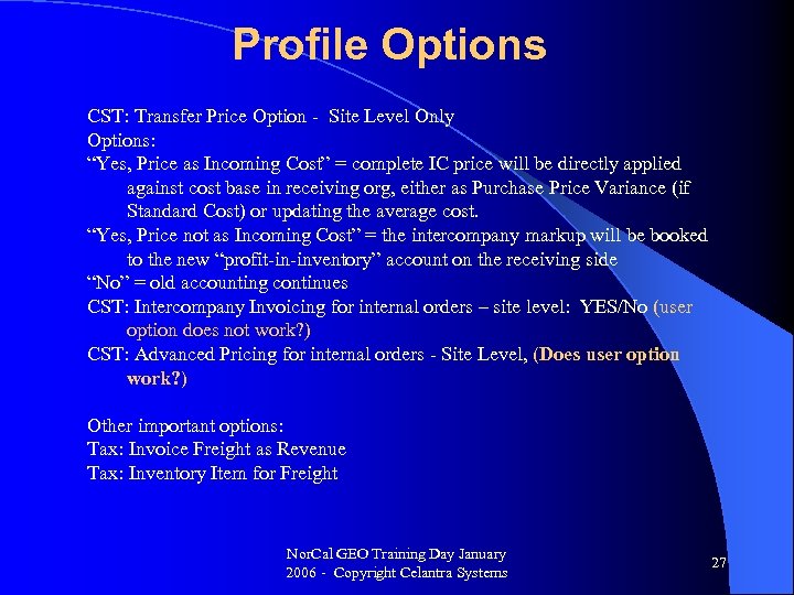 Profile Options CST: Transfer Price Option - Site Level Only Options: “Yes, Price as