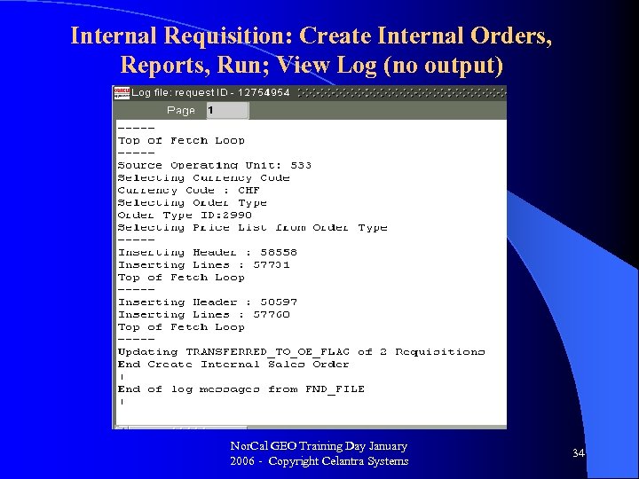 Internal Requisition: Create Internal Orders, Reports, Run; View Log (no output) Nor. Cal GEO