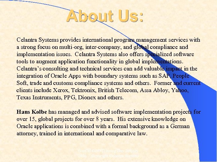 About Us: Celantra Systems provides international program management services with a strong focus on