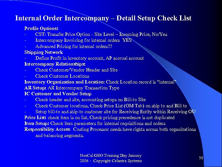 Internal Order Intercompany – Detail Setup Check List Profile Options: CST: Transfer Price Option