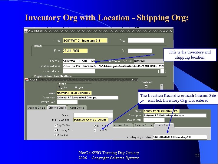 Inventory Org with Location - Shipping Org: This is the inventory and shipping location
