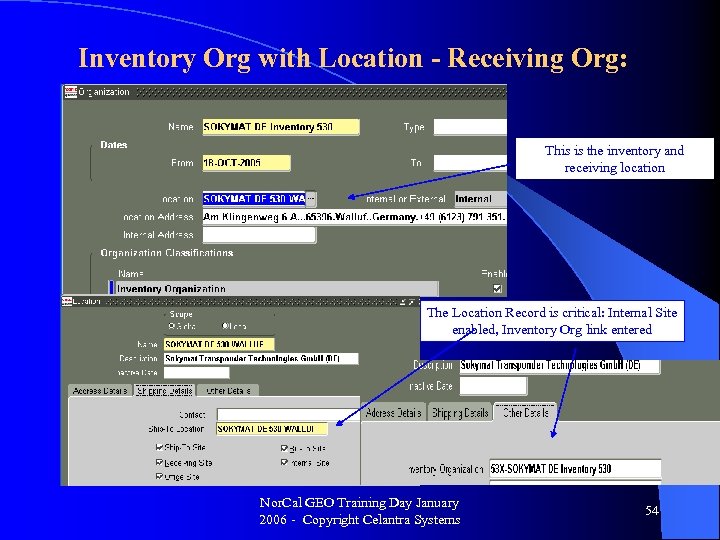 Inventory Org with Location - Receiving Org: This is the inventory and receiving location