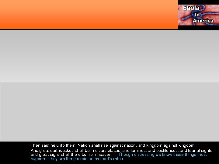 Then said he unto them, Nation shall rise against nation, and kingdom against kingdom: