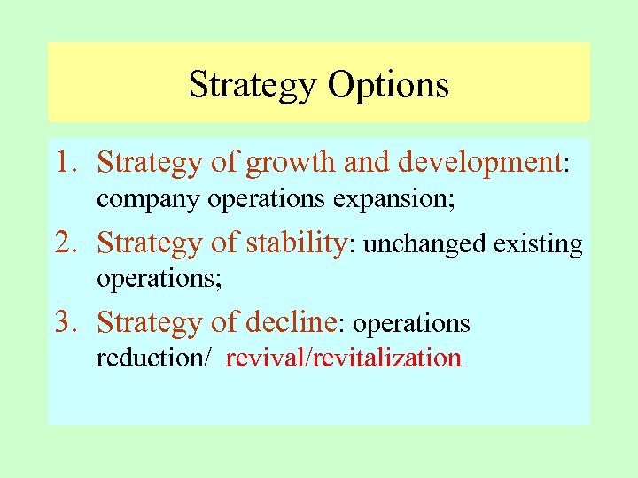 Strategy Options 1. Strategy of growth and development: company operations expansion; 2. Strategy of