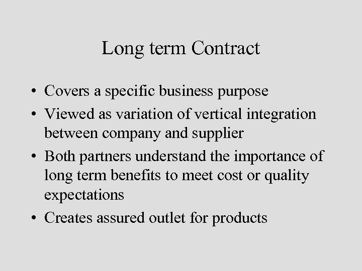 Long term Contract • Covers a specific business purpose • Viewed as variation of