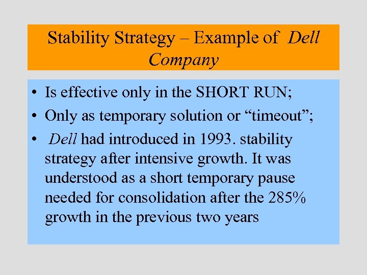 Stability Strategy – Example of Dell Company • Is effective only in the SHORT