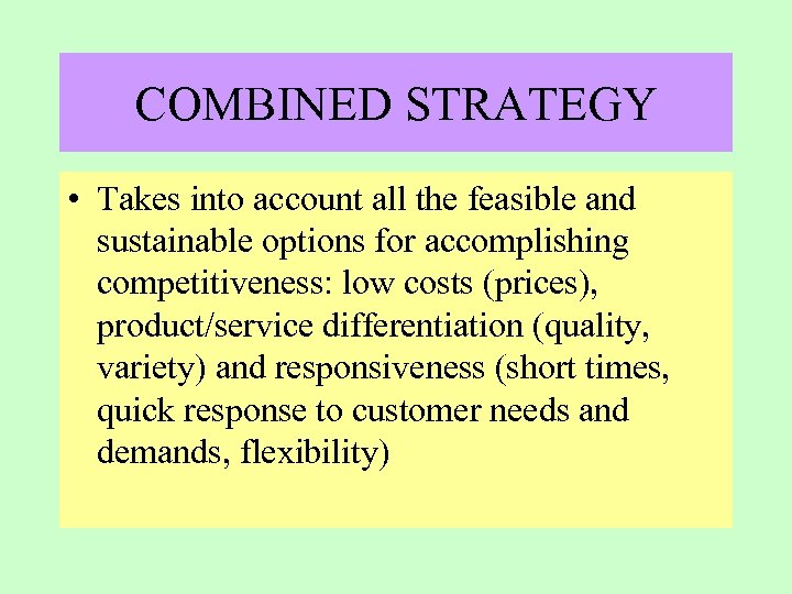 COMBINED STRATEGY • Takes into account all the feasible and sustainable options for accomplishing