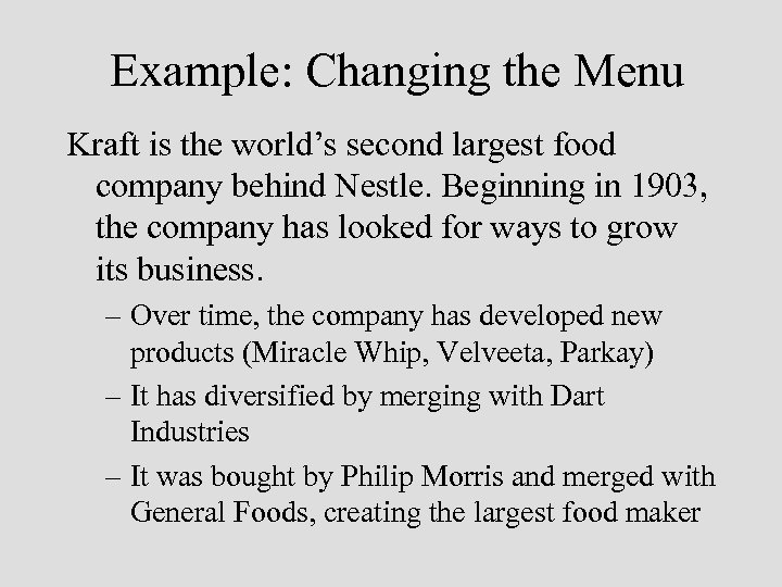 Example: Changing the Menu Kraft is the world’s second largest food company behind Nestle.