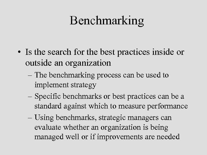 Benchmarking • Is the search for the best practices inside or outside an organization