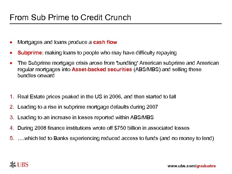 From Sub Prime to Credit Crunch · Mortgages and loans produce a cash flow