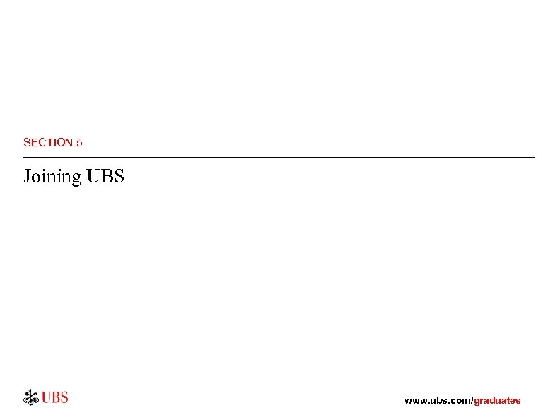SECTION 5 Joining UBS www. ubs. com/graduates 