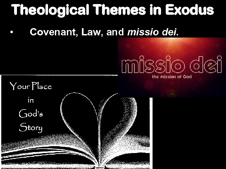 Theological Themes in Exodus • Covenant, Law, and missio dei. 