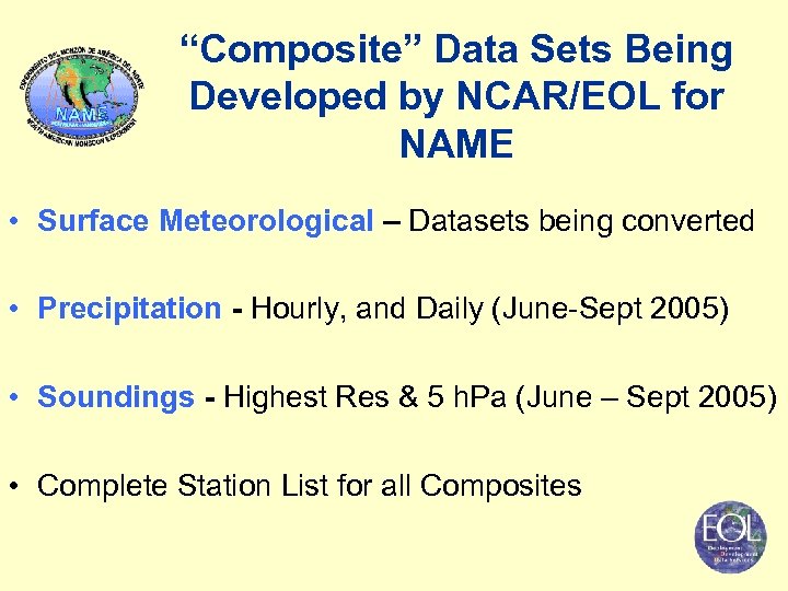 “Composite” Data Sets Being Developed by NCAR/EOL for NAME • Surface Meteorological – Datasets